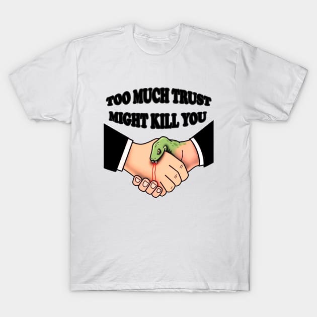 too much trust T-Shirt by usastore